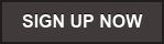 SIGN UP NOW